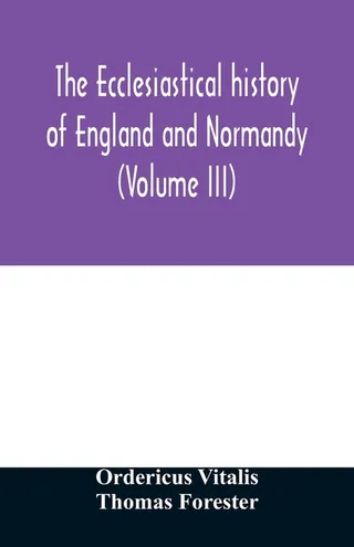The Ecclesiastical History of England and Normandy
