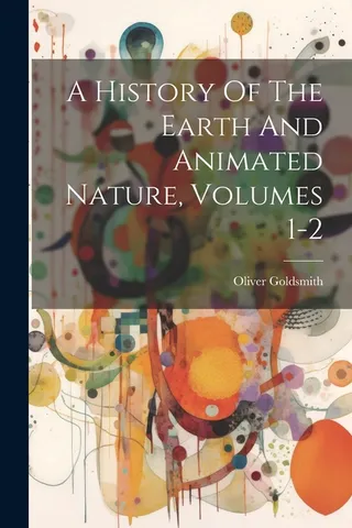A History Of The Earth And Animated Nature, Volumes 1 2