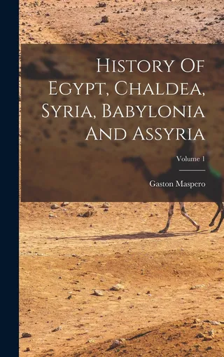 History Of Egypt, Chaldea, Syria, Babylonia And Assyria