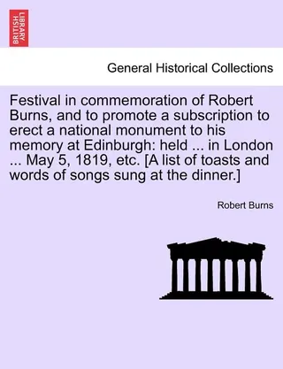 Festival in Commemoration of Robert Burns, and to Promote a Subscription to Erect a National Monument to His Memory at Edinburgh