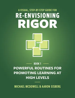 Visual, Step-By-Step Guide for Re-Envisioning Rigor