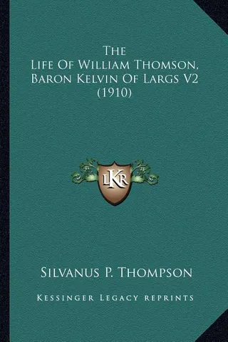 The Life Of William Thomson, Baron Kelvin Of Largs V2 1910