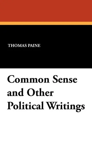 Common Sense, and Other Political Writings