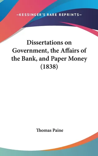 Dissertations on Government, the Affairs of the Bank, and Paper Money