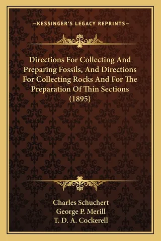 Directions For Collecting And Preparing Fossils, And Directions For Collecting Rocks And For The Preparation Of Thin Sections 1895