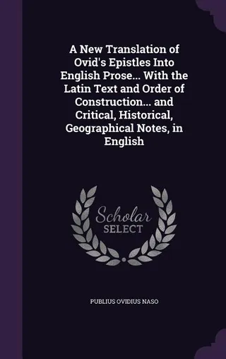 A New Translation of Ovid's Epistles Into English Prose