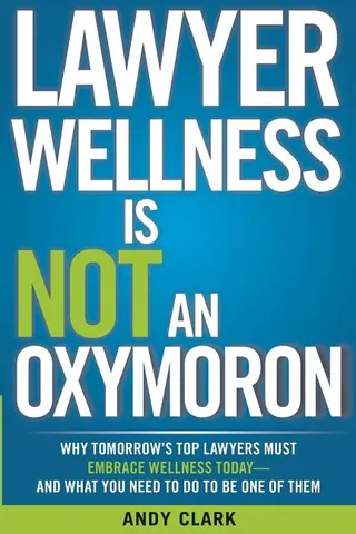 Lawyer Wellness Is NOT An Oxymoron