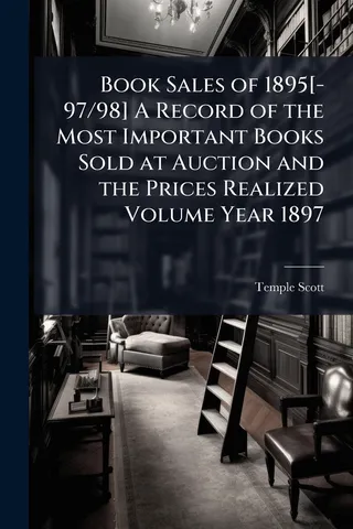 Book Sales of 1895[-97/98] A Record of the Most Important Books Sold at Auction and the Prices Realized
