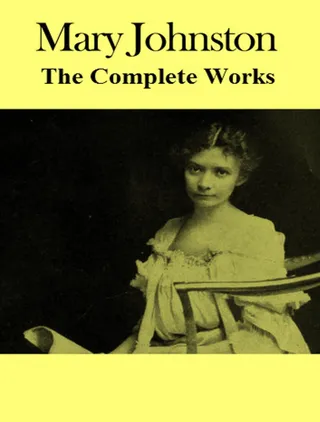 Complete Works of Mary Johnston