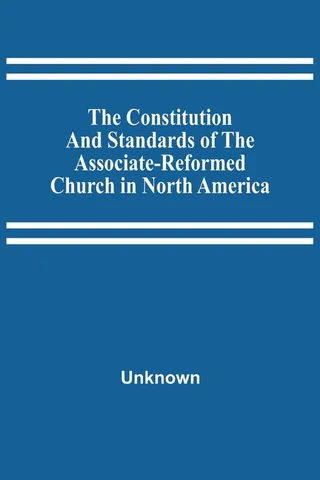 The Constitution and Standards of the Associate-Reformed Church in North America