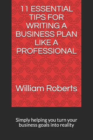 11 Essential Tips for Writing a Business Plan Like a Professional