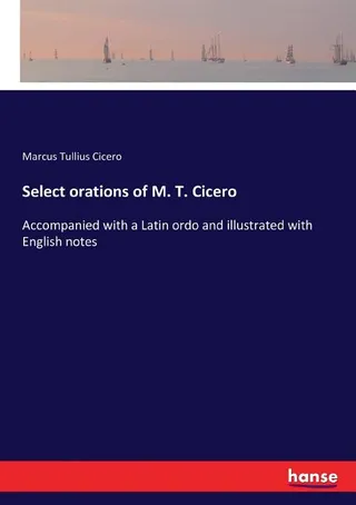 Select Orations of M. T. Cicero