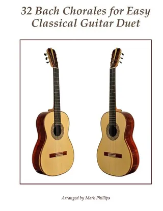 32 Bach Chorales for Easy Classical Guitar Duet