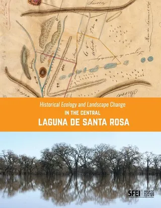 Historical Ecology and Landscape Change in the Central Laguna de Santa Rosa