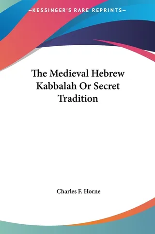 The Medieval Hebrew Kabbalah Or Secret Tradition