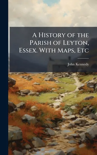 A History of the Parish of Leyton, Essex