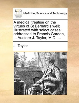 A medical treatise on the virtues of St Bernard's well; illustrated with select cases