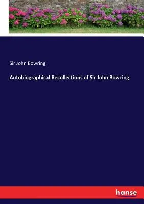 Autobiographical Recollections of Sir John Bowring