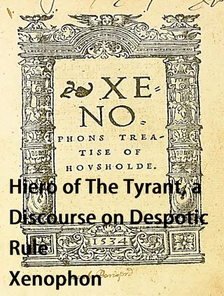 Hiero of The Tyrant, a Discourse on Despotic Rule