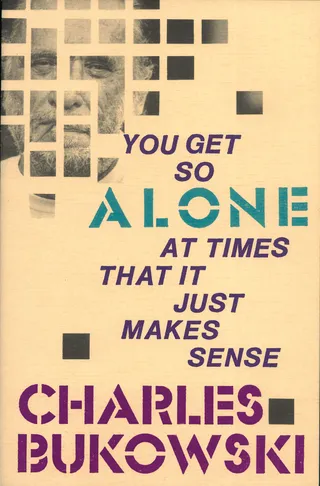 You Get So Alone at Times That It Just Makes Sense