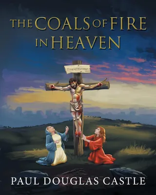Coals of Fire in Heaven