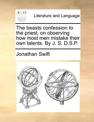 The Beasts Confession to the Priest, on Observing How Most Men Mistake Their Own Talents