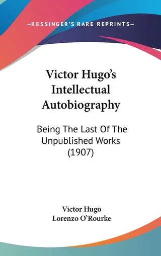 Victor Hugo's Intellectual Autobiography