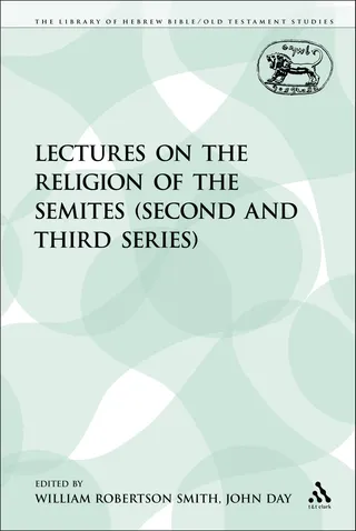 Lectures on the Religion of the Semites