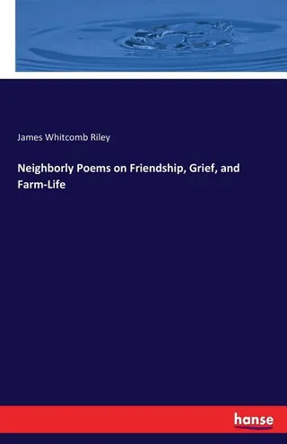 Neighborly Poems on Friendship, Grief, and Farm-Life