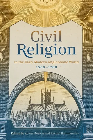 Civil Religion in the Early Modern Anglophone World