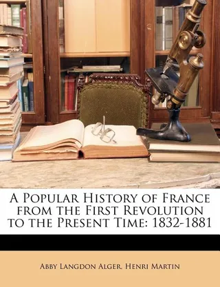 A Popular History of France from the First Revolution to the Present Time