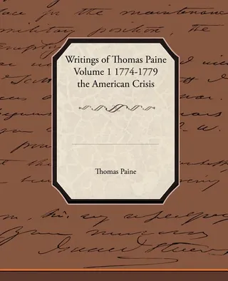 The Writings of Thomas Paine: 1774-1779 the American Crisis