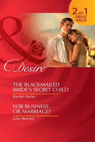 Blackmailed Bride's Secret Child / For Business…Or Marriage?