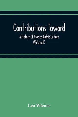 Contributions Toward a History of Arabico-Gothic Culture