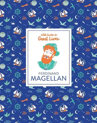 Little Guides to Great Lives: Ferdinand Magellan