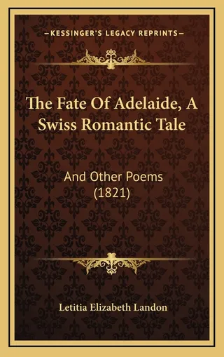 The Fate Of Adelaide, A Swiss Romantic Tale