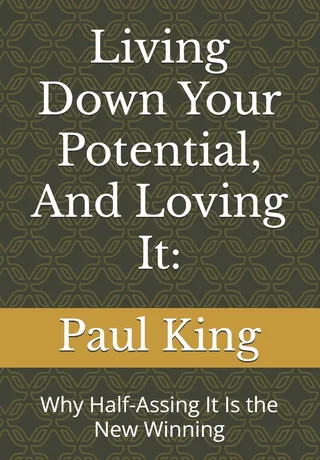 Living Down Your Potential, And Loving It