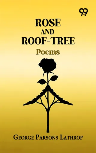 Rose And Roof-Tree: Poems