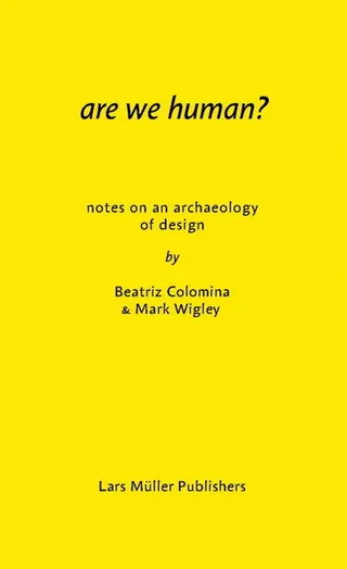 Are We Human? Notes on an Archaeology of Design