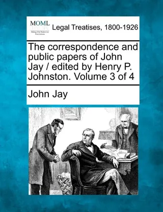 The Correspondence and Public Papers of John Jay