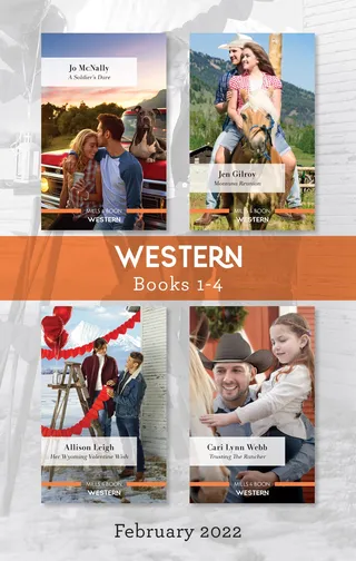A Soldier's Dare / Montana Reunion / Her Wyoming Valentine Wish / Trusting the Rancher