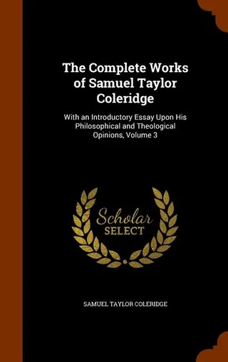 The Complete Works of Samuel Taylor Coleridge