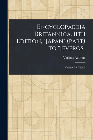 Encyclopaedia Britannica, 11th Edition, "Japan" (part) to "Jeveros"