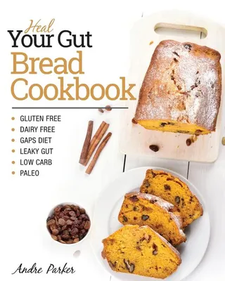 Heal Your Gut Bread Cookbook