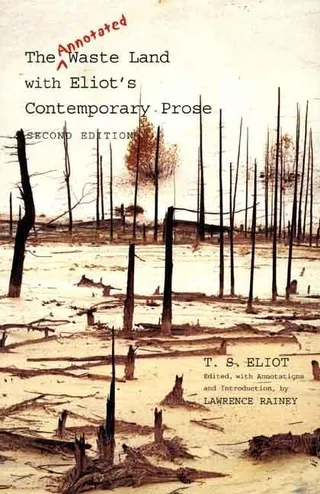 The Annotated Waste Land with Eliot's Contemporary Prose