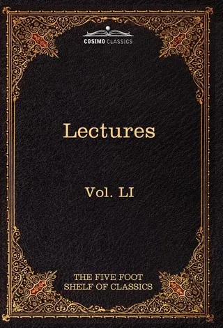 Lectures on the Classics from the Five Foot Shelf