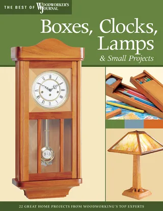 Boxes, Clocks, Lamps, and Small Projects