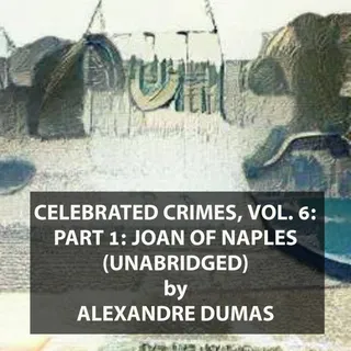 Celebrated Crimes, Vol. 6: Part 1: Joan of Naples