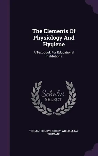 The Elements of Physiology and Hygiene