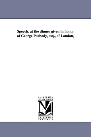 Speech, at the dinner given in honor of George Peabody, esq., of London